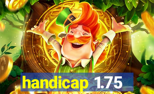 handicap 1.75